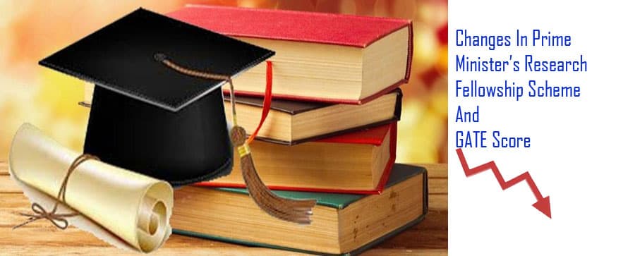 Prime Minister’s Research Fellowship Scheme में बड़े बदलाव, GATE के Score को भी घटाया गया