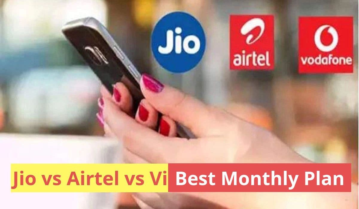 Jio, Airtel और Vi में किसका मंथली रीचार्ज प्लान है सबसे अच्छा? खुद जानें अंतर