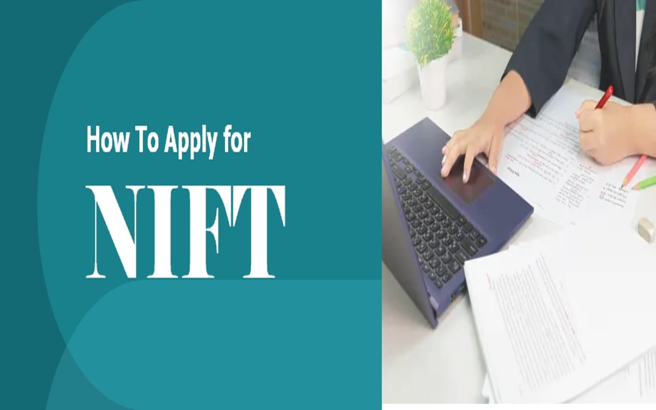 NIFT 2024 के लिए रजिस्ट्रेशन की प्रक्रिया शुरू, जानें क्या है योग्यता और आवदेन करने का तरीका