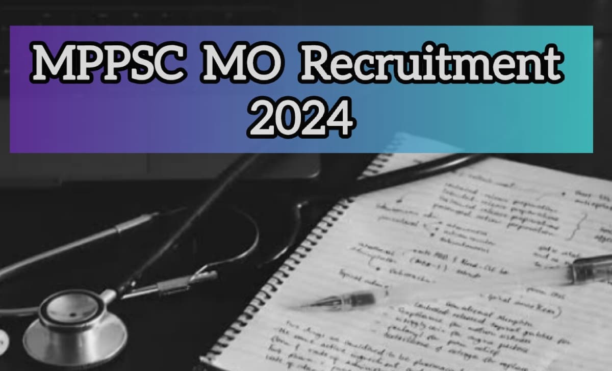 MPPSC MO Recruitment 2024: मध्य प्रदेश मेडिकल ऑफिसर भर्ती के लिए निकली 895 पदों पर बंपर वैकेंसी