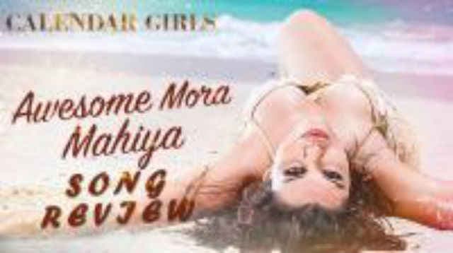 कैलेंडर गर्ल का गाना ''ऑसम मोरा माहिया '' हुआ रिलीज , देखें वीडियो