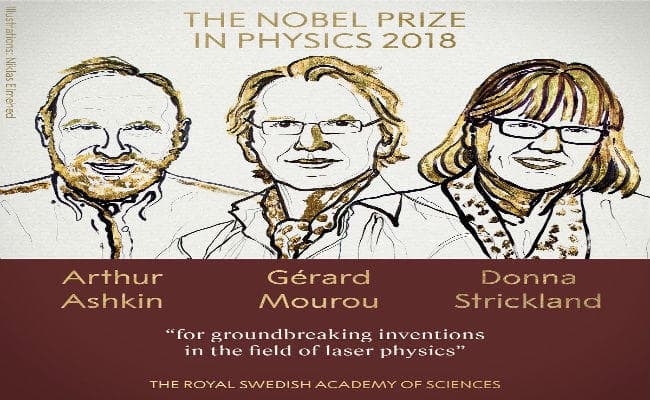 #NobelPrize : Physics का नोबेल आर्थर अशकिन, गेरार्ड मोउरो और डोना स्ट्रिकलैंड को मिला