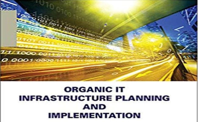 पुस्तक समीक्षा :Organic IT Infrastructure Planning And Implementation