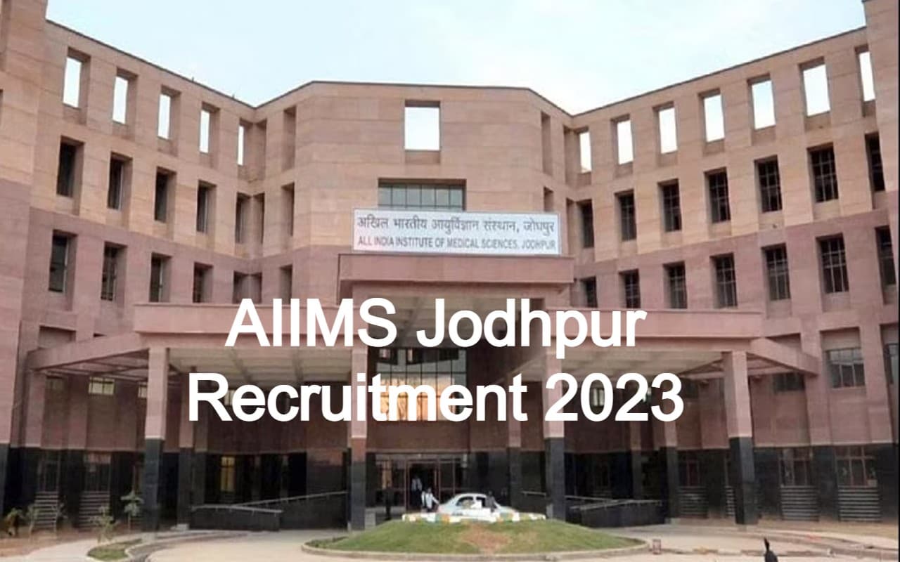 AIIMS Jodhpur Recruitment 2023:सीनियर रेजिडेंट के 114 पदों के लिए आवेदन करें, योग्यता, फीस, डिटेल्स जानें