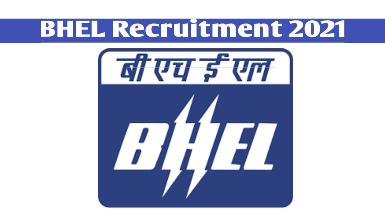 BHEL Recruitment 2021: भारत हैवी इलेक्ट्रिकल्स लिमिटेड  ने निकाली विभिन्न पदों के लिए नियुक्ति, इंटरव्यू के आधार पर होगा सेलेक्शन