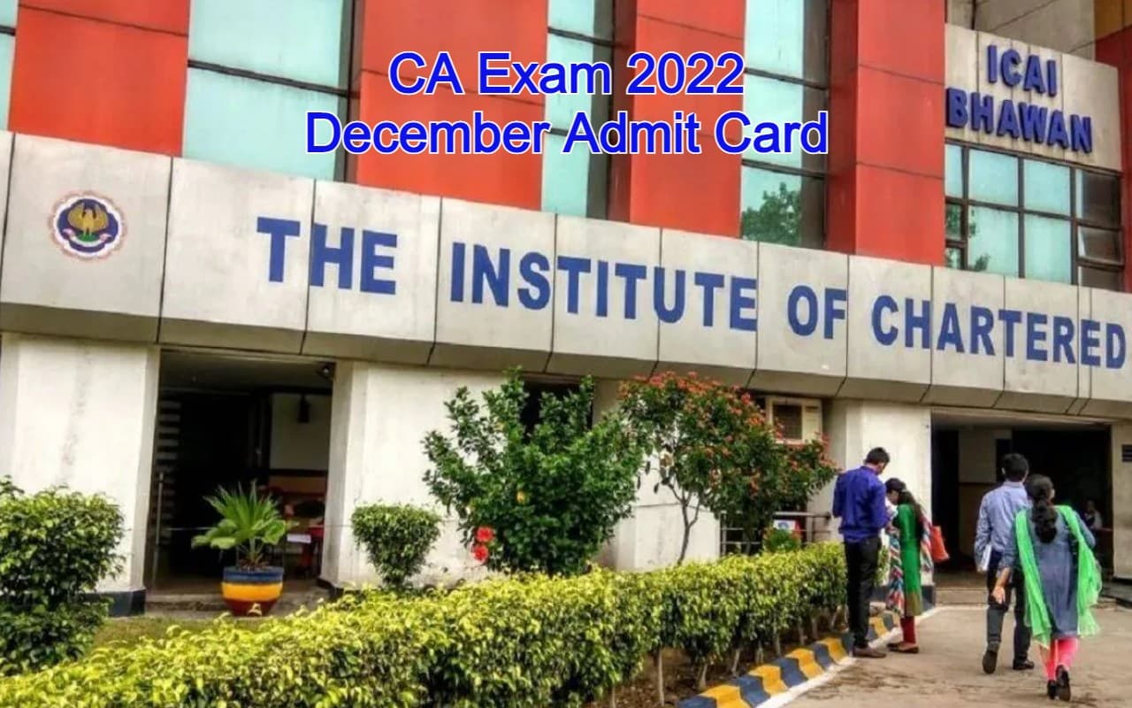 ICAI CA दिसंबर 2022 एग्जाम एडमिट कार्ड icai.org पर जल्द होगा जारी, ऐसे डाउनलोड करें