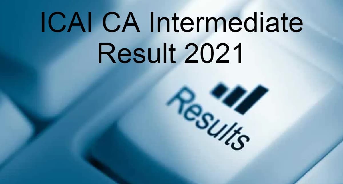 ICAI CA Intermediate result 2021: सीए इंटरमीडिएट एग्जाम के रिजल्ट जल्द, ऐसे चेक कर सकेंगे अपना परिणाम