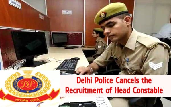 Delhi Police Constable: उम्मीदवारों को बड़ा झटका, दिल्ली पुलिस की हेड कांस्टेबल की भर्ती रद्द, जानें पूरी डिटेल