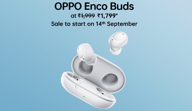OPPO ने लॉन्च किया Enco Buds, कीमत 1999 रुपये, तीन दिनों तक मात्र 1799 रुपये में मिलेंगे, …जानें कहां?
