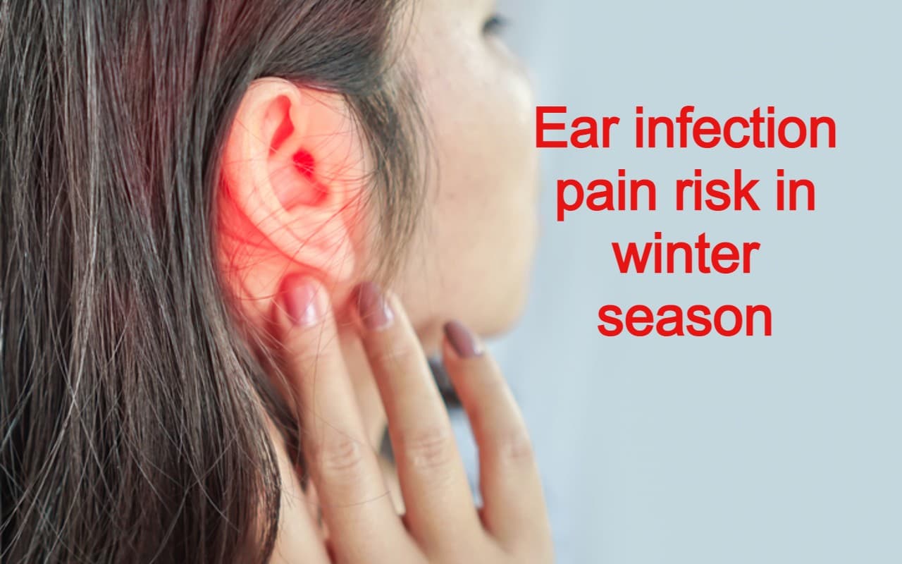 सर्दी के मौसम में कान में दर्द, इनफेक्शन का खतरा ज्यादा, जानें कारण, लक्षण, इससे बचने के लिए क्या करें?