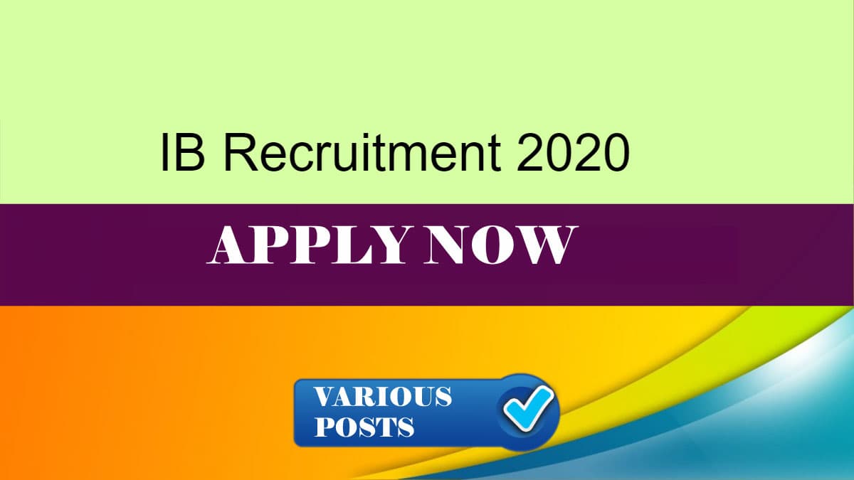 Sarkari Naukri, Intelligence Bureau Recruitment 2020: इंटेलिजेंस ब्यूरो ने गृह मंत्रालय के अंतर्गत निकाली रिक्तियां, जानिए आवेदन प्रक्रिया