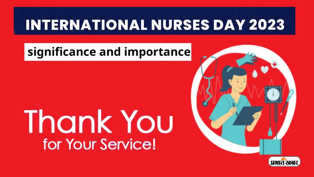 International Nurses Day 2023: अन्तर्राष्ट्रीय नर्स दिवस आज, जानिए इस दिन का इतिहास और महत्व
