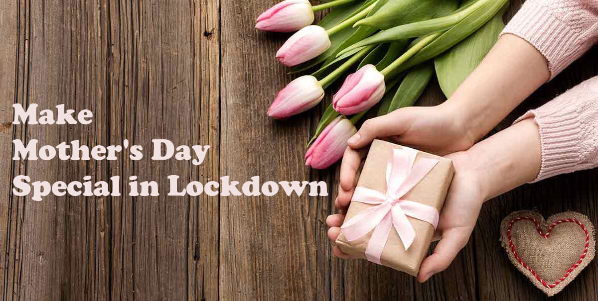 थोड़े से प्रयासों के साथ लॉकडाउन में मदर्स डे को बनाएं खास