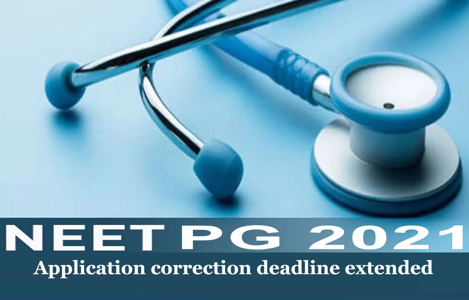 NEET PG 2021:  नीट पीजी एप्लिकेशन फॉर्म में सुधार करने की अंतिम तिथि आगे बढ़ी, यहां देखें डिटेल्स