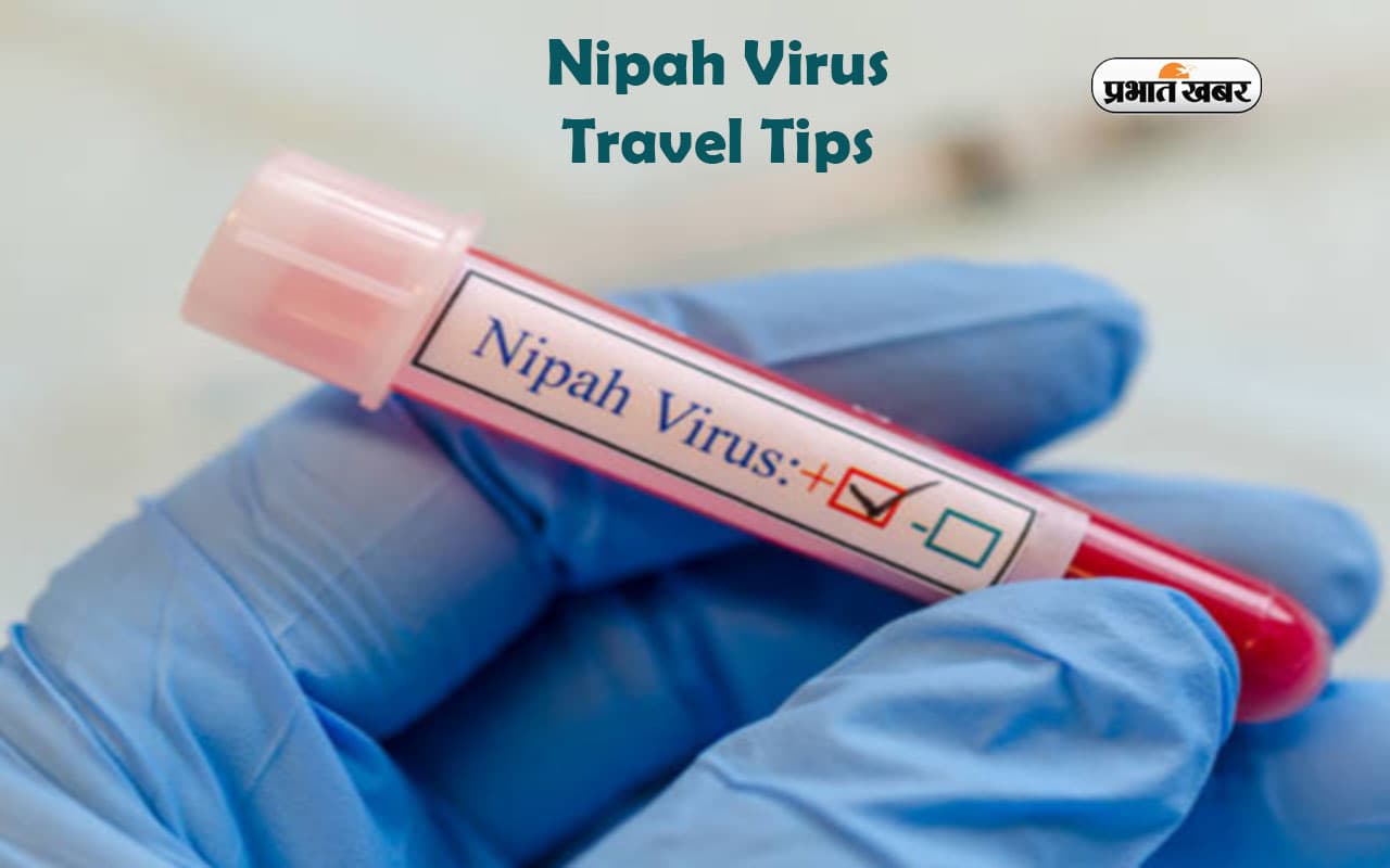 तेजी से फैल रहा है Nipah Virus, ट्रैवल करते वक्त रखें इन बातों का ध्यान