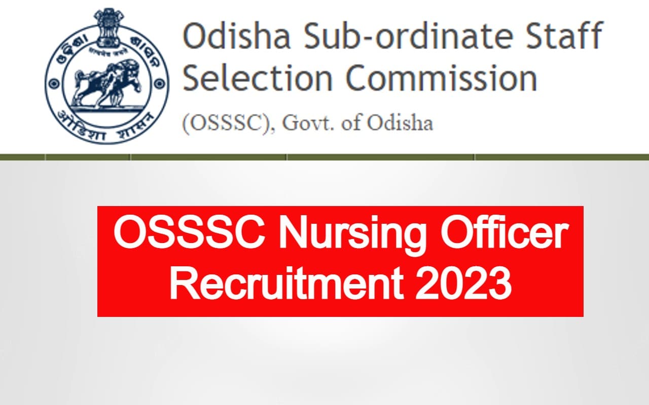 OSSSC Nursing Officer Recruitment 2023: 7483 पदों के लिए रजिस्ट्रेशन आज से, डिटेल्स पढ़ें