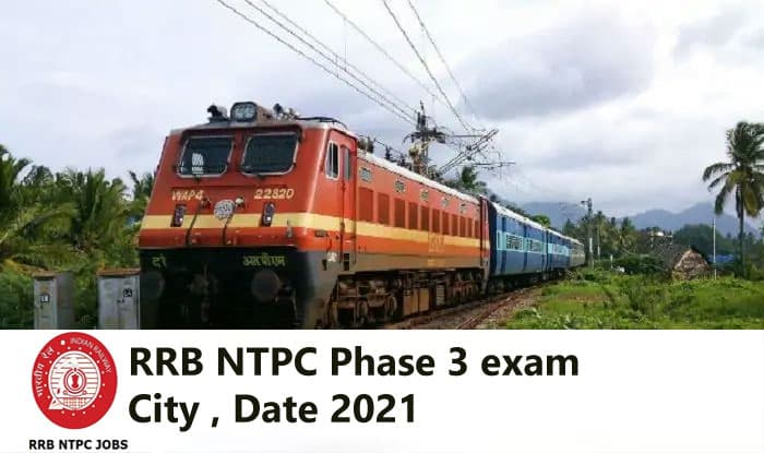 RRB NTPC Phase 3 exam City, Date 2021 : जारी होने वाला है एनटीपीसी फेज-3 एग्जाम सिटी व डेट की डिटेल, ऐसे चेक करें अपना शेड्यूल