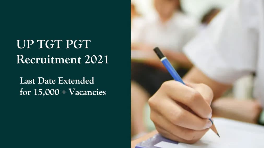 UP TGT PGT Recruitment 2021: यूपी TGT, PGT शिक्षक भर्ती के लिए अंतिम तिथि बढ़ी, 15,000 से ज्यादा पदों के लिए जाने आवेदन प्रक्रिया