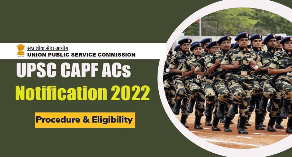 UPSC CAPF 2022: असिस्टेंट कमांडेंट भर्ती का नोटिफिकेशन जारी, आज से करें आवेदन