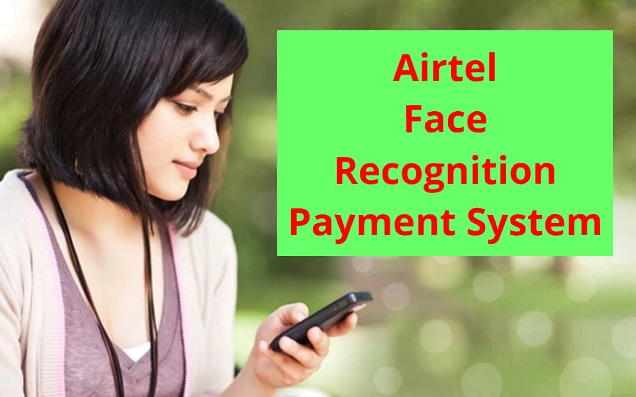 Airtel की नयी सर्विस, UPI और कार्ड का झमेला खत्म, चेहरा दिखाकर होगा पेमेंट Airtel की नयी सर्विस, UPI और कार्ड का झमेला खत्म, चेहरा दिखाकर होगा पेमेंट