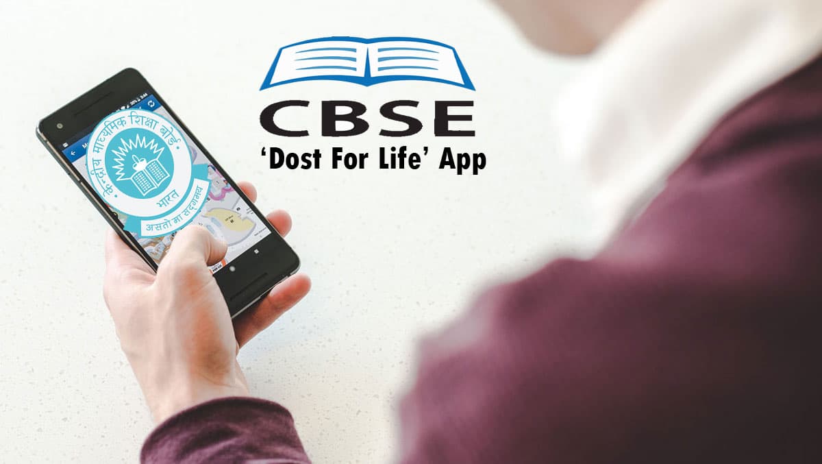 CBSE ने लांच किया ‘Dost For Life’ एप, इन छात्रों को मिलेगी मदद