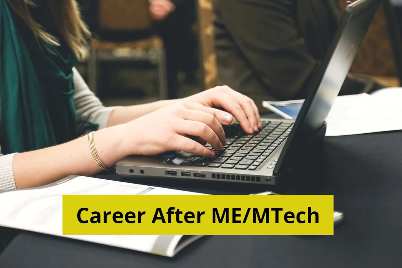ME/Mtech के बाद क्या है करियर के ऑपशन, कहां और कैसे मिलेगी नौकरी, पढ़ें पूरी डिटेल