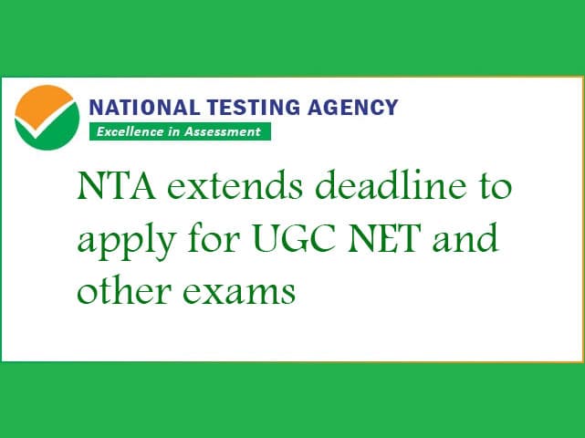 NTA ने बढ़ाई UGC NET, CSIR NET, JNUEE 2020 और अन्य परीक्षाओं के लिए आवेदन करने की समय सीमा