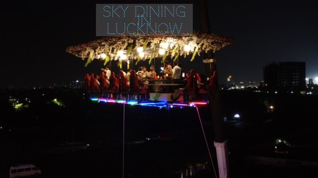 Sky Dining In Lucknow: लखनऊ में स्काई डाइनिंग रेस्टोरेंट कहां पर है, जानिए टाइमिंग, बुकिंग और खासियत