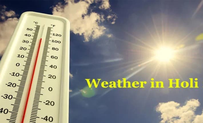 Weather Forecast Holi 2023 : होली में इस इलाके का तापमान पहुंचेगा 40 डिग्री! जानें मौसम का हाल