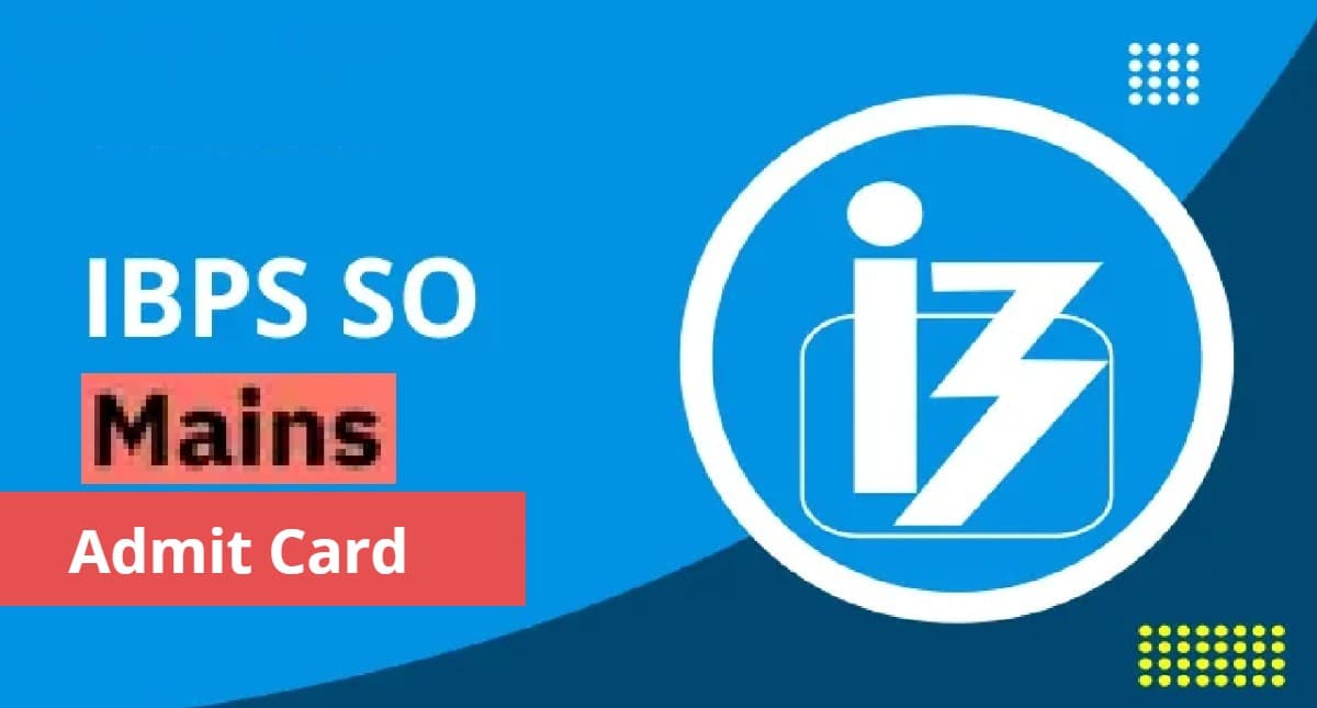 IBPS SO Mains Admit Card: जारी हुआ आईबीपीएस एसओ मेन्स परीक्षा के लिए एडमिट कार्ड, 28 जनवरी को होगा एग्जाम
