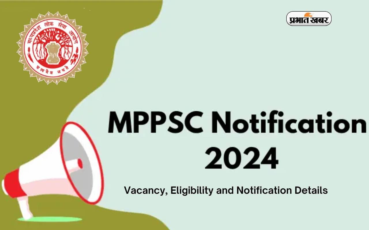 MPPSC Recruitment 2024 के लिए अधिसूचना जारी, 1 लाख 77 हजार तक मिलेगी सैलरी