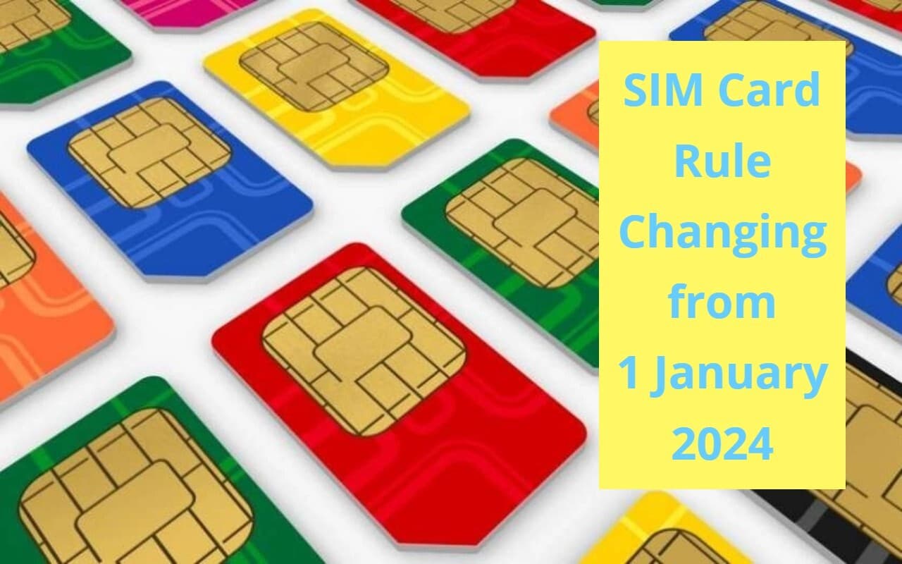 1 जनवरी 2024 से SIM खरीदने के नियमों में होगा बदलाव, आपके लिए जानना है जरूरी
