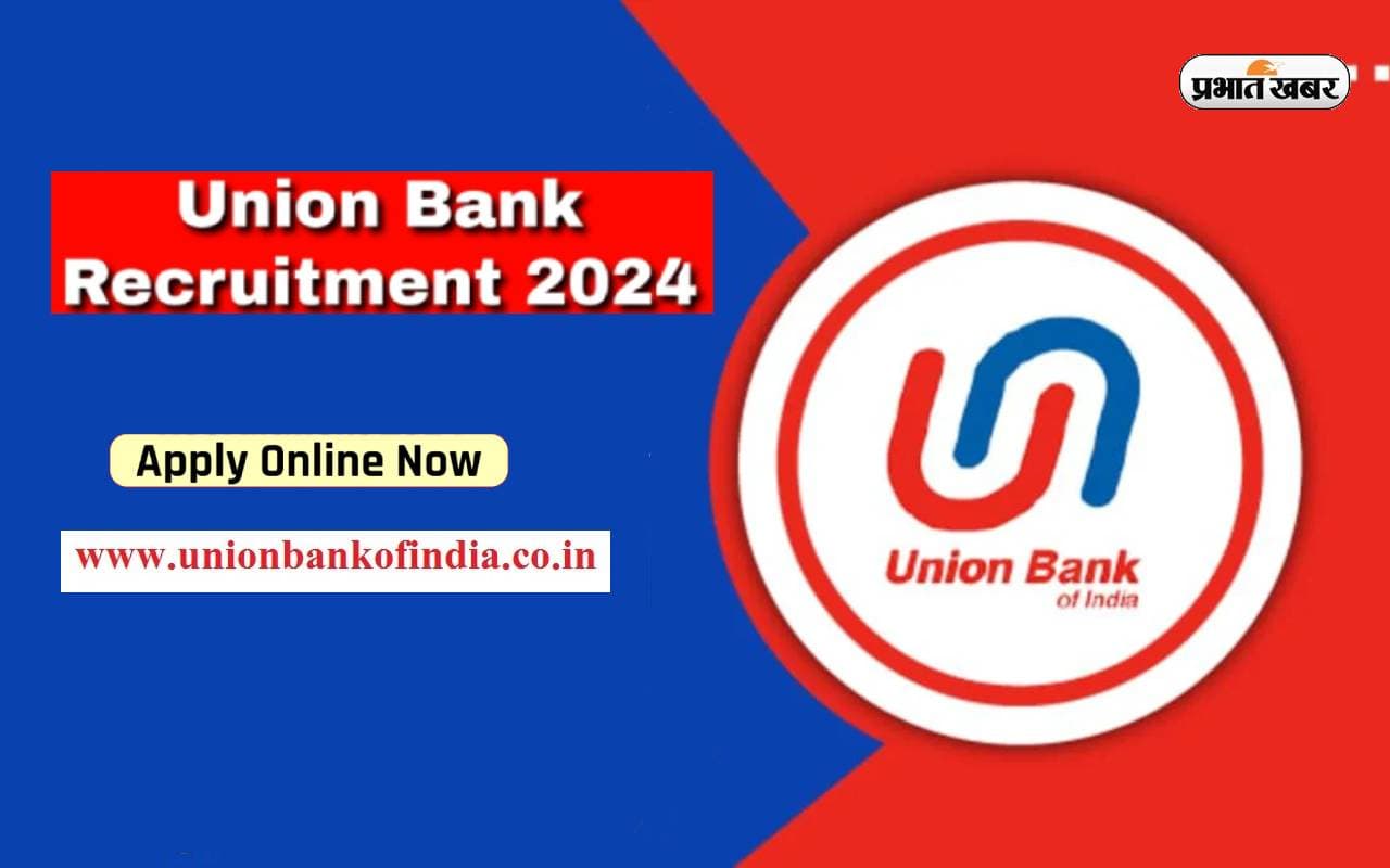 Union Bank of India में बंपर वैकेंसी जारी, यहां देखें भर्ती डिटेल्स