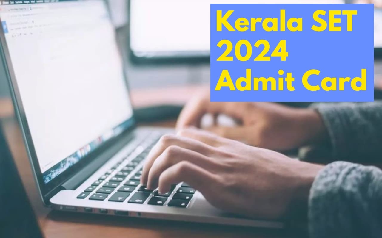 Kerala SET 2024 का एडमिट कार्ड जारी, इस लिंक से हॉल टिकट करें डाउनलोड