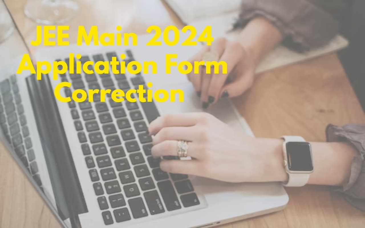 JEE Main 2024 फॉर्म में हुई है गलती तो करें सुधार, ये है लास्ट डेट