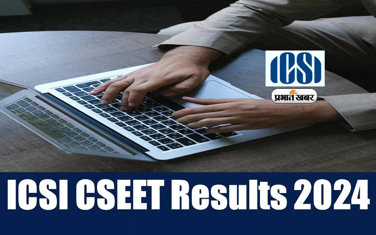 ICSI CSEET May Result 2024 today ICSI CSEET May Result 2024 today