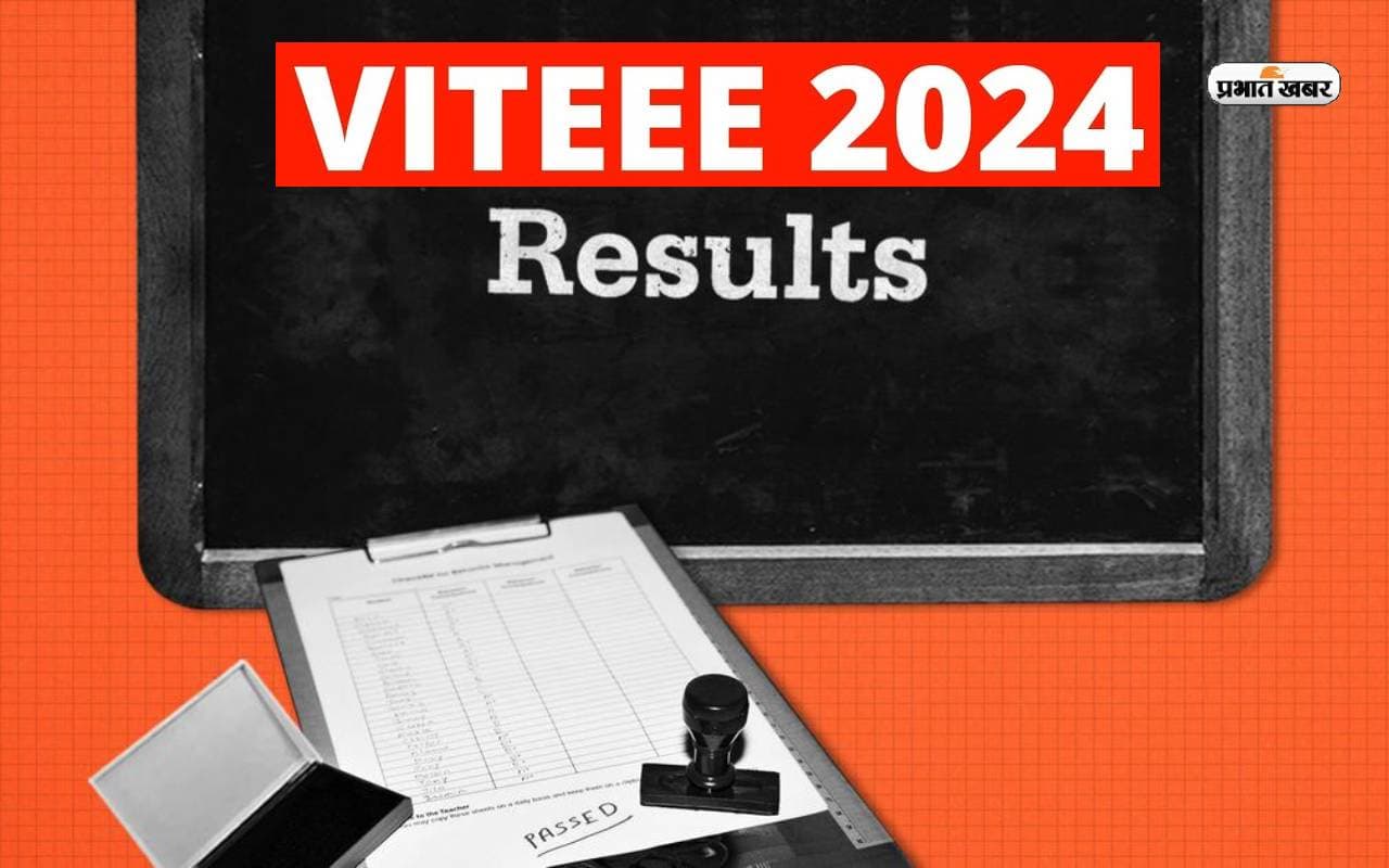 VITEEE 2024 Result Declared: वेल्लोर इंस्टीट्यूट ऑफ टेक्नोलॉजी ने वीआईटीईईई परिणाम घोषित किया