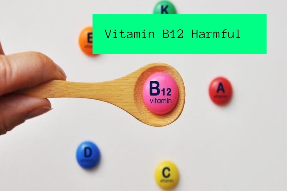 Vitamin B12 Harmful: शरीर में विटामिन बी-12 ज्यादा होने पर 4 नुकसान