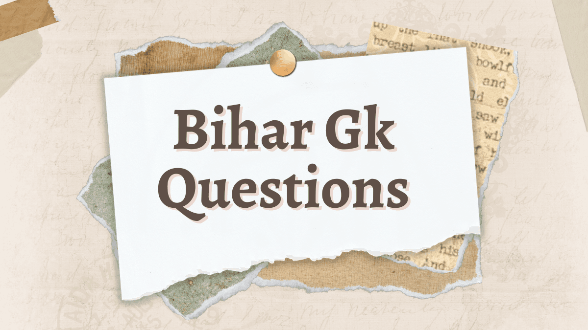 Bihar Gk: जानें भारत के समृद्ध और विविधतापूर्ण राज्य के बारे में, Bpsc, Ssc में अक्सर पूछे जाते हैं इससे जुड़े सवाल
