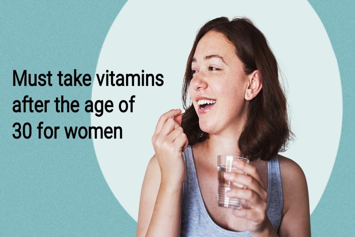 Women Health : स्त्रियों के लिए 30 वर्ष की आयु के बाद कौन से विटामिन्स होते हैं जरूरी?