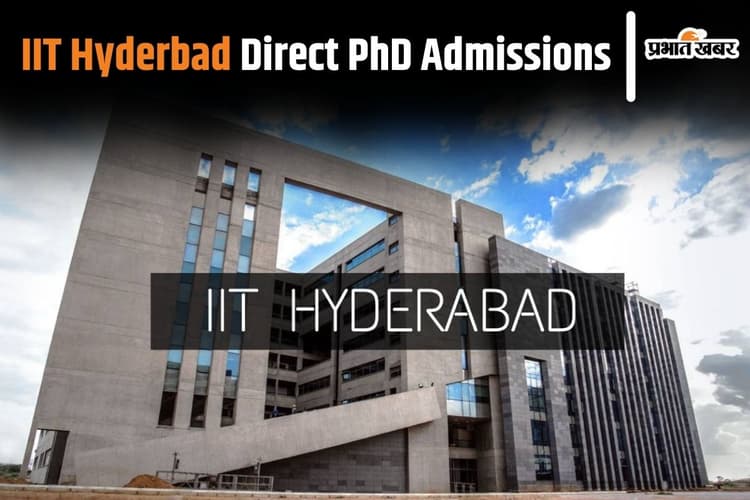 IIT Hyderabad में अब बिना GATE दिए भी मिलेगा पीएचडी में दाखिला, जल्द कर लें आवेदन