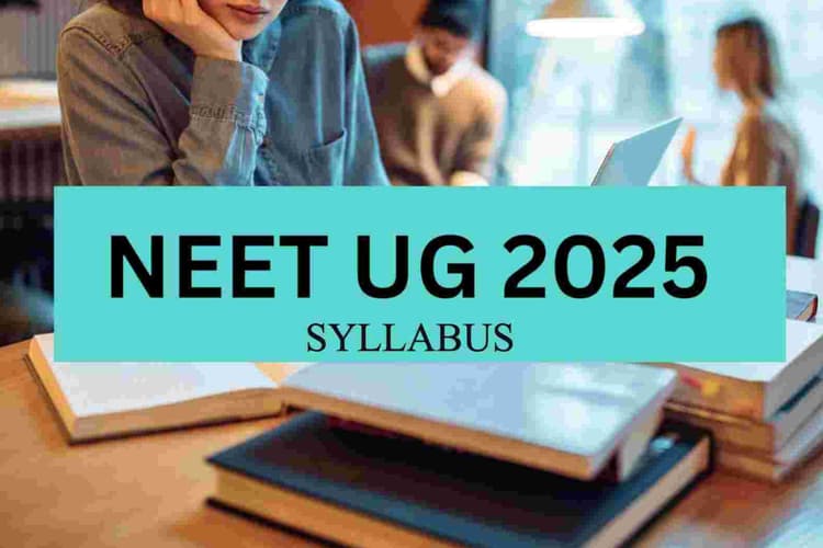 NEET UG 2025: नीट यूजी 2025 का सिलेबस जारी, ऐसे करें डाउनलोड