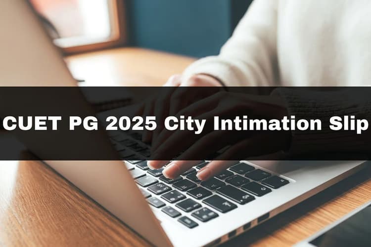 CUET PG 2025 City Intimation Slip Out: सीयूईटी पीजी परीक्षा की शहर सूचना पर्ची जारी, यहां देखें कब तक आएगा एडमिट कार्ड