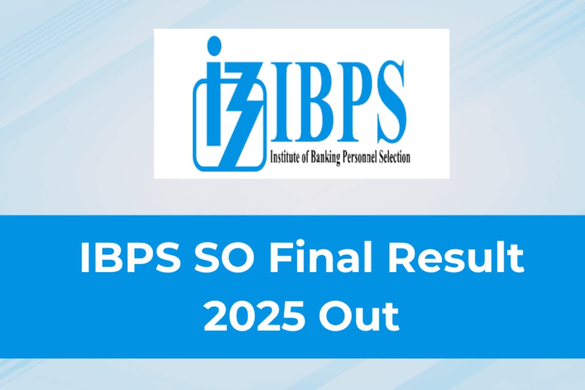 IBPS SO Final Result 2025 OUT: आईबीपीएस SO परीक्षा का फाइनल रिजल्ट जारी, सबसे पहले यहां देखें