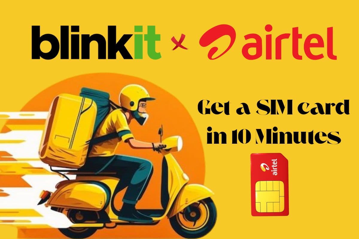 अब घर बैठे Blinkit से आर्डर कर सकेंगे Airtel सिम कार्ड, दिल्ली, कोलकाता समेत इन शहरों में सेवा हुई शुरू