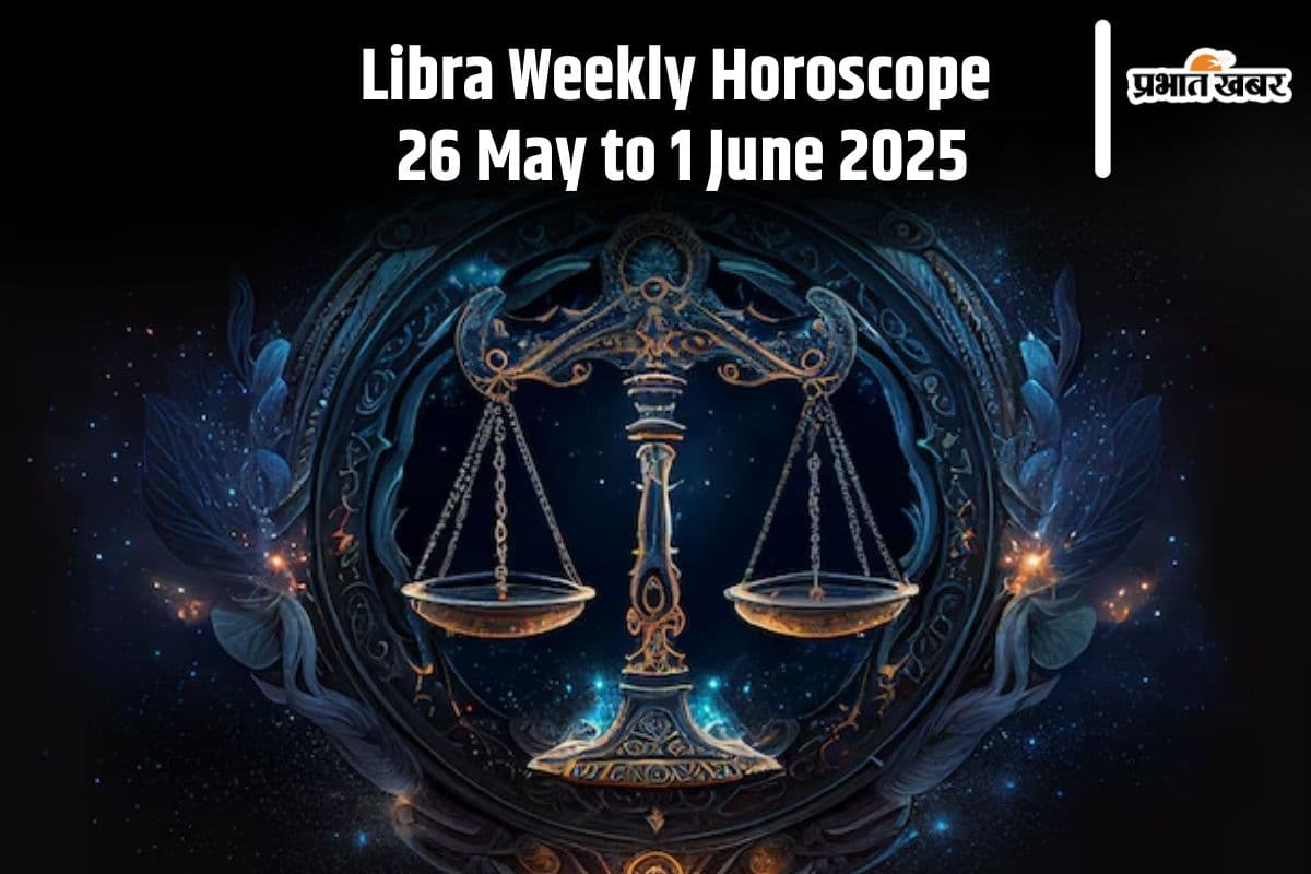 Libra Weekly Horoscope 26 May to 1 June 2025