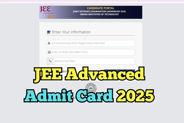JEE Advanced 2025 Admit Card OUT: जेईई एडवांस परीक्षा का एडमिट कार्ड जारी, एग्जाम डेट और गाइडलाइंस भी देखें