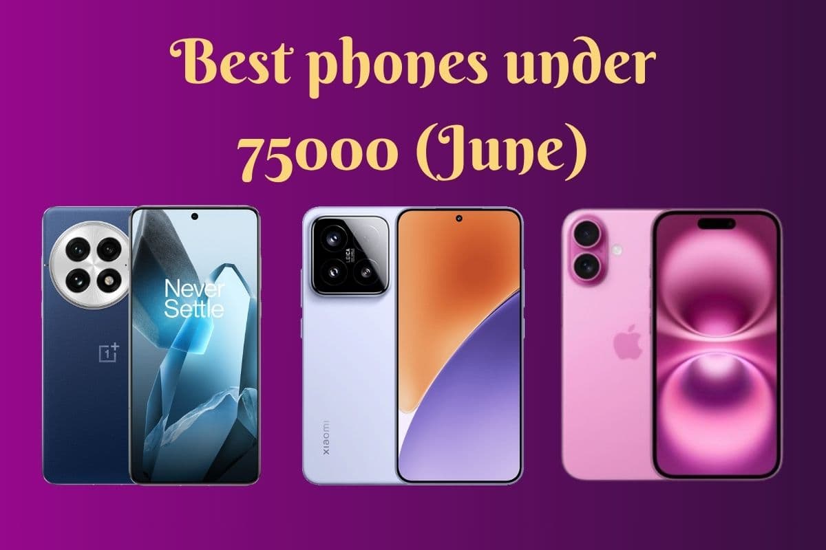 Best phones under 75000 (June 2025): 75 हजार के अंदर इन स्मार्टफोन्स की है डिमांड, देखें लिस्ट