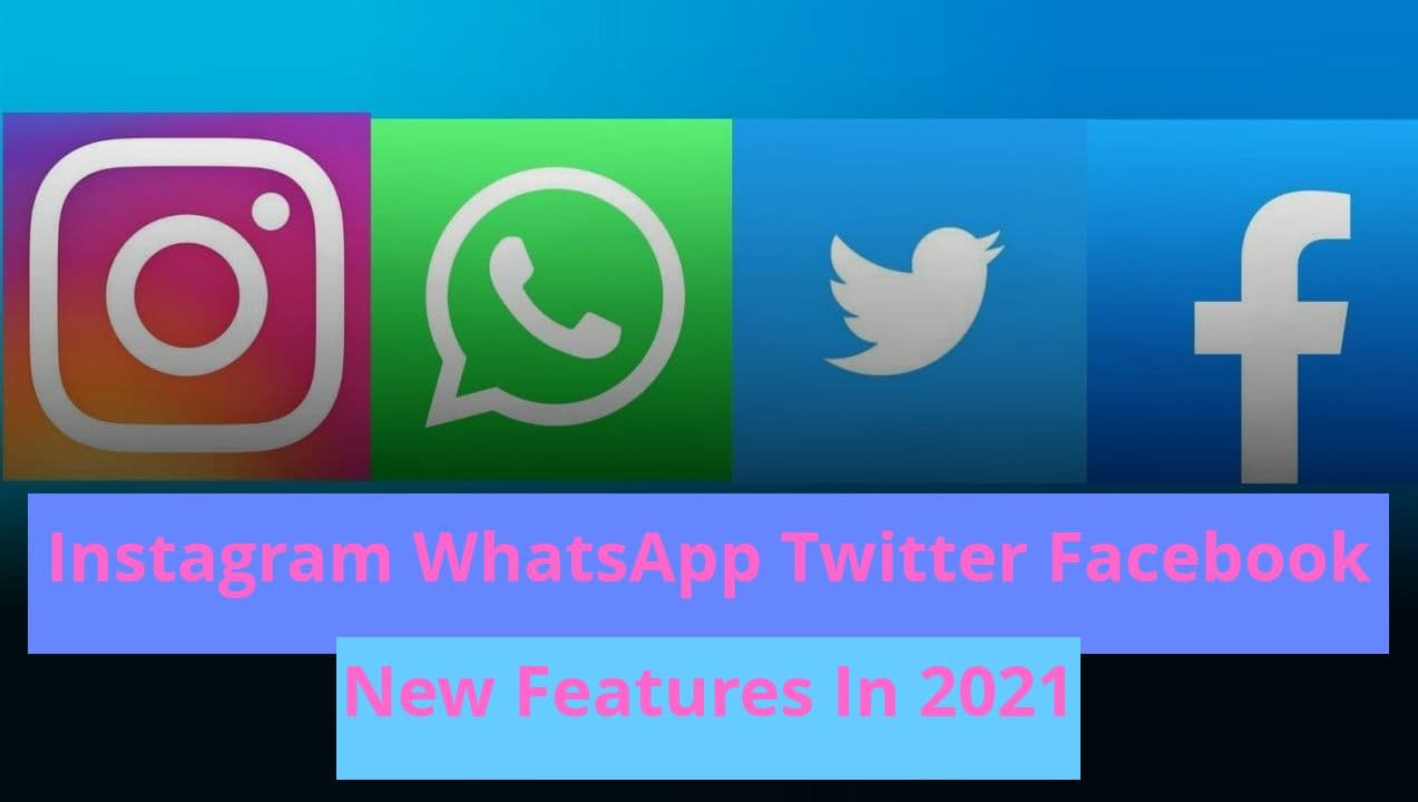 2021 में व्हाट्सऐप, ट्विटर, फेसबुक और इंस्टाग्राम पर क्या कुछ बदला?