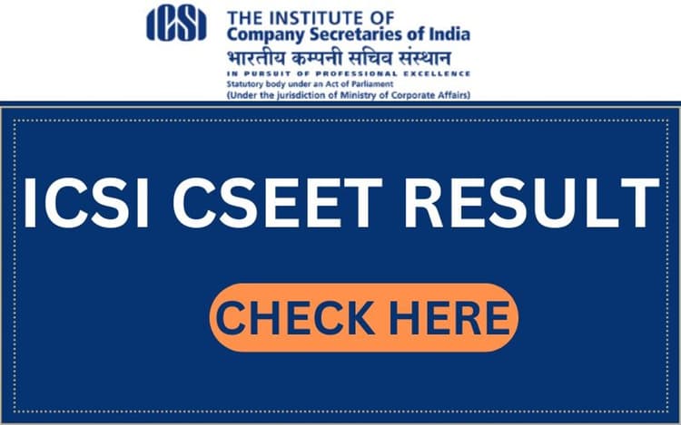 ICSI CSEET Result 2024: आईसीएसआई सीएसईईटी का परिणाम जारी, यहां करें चेक